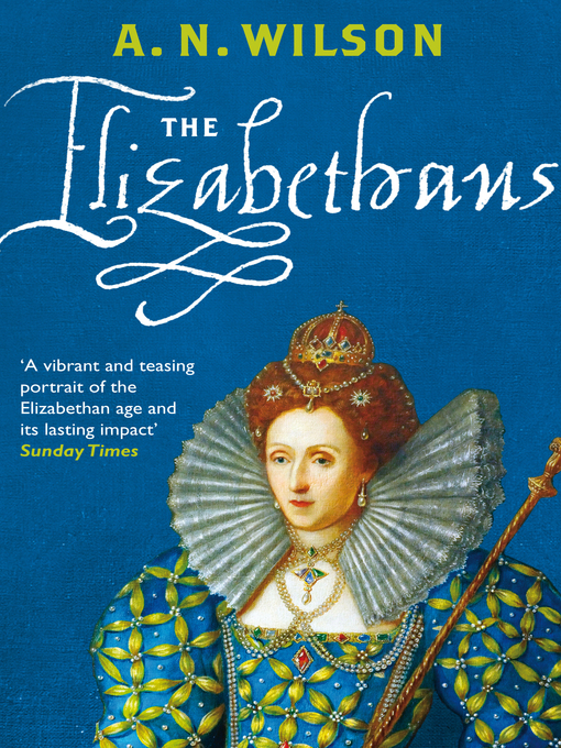Title details for The Elizabethans by A.N. Wilson - Available